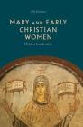 Mary and Early Christian Women: Hidden Leadership Cover Image