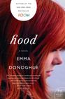 Hood: A Novel By Emma Donoghue Cover Image