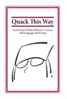 Quack This Way: David Foster Wallace & Bryan A. Garner Talk Language and Writing By Bryan Garner, David Foster Wallace, L. W. Montgomery (Illustrator) Cover Image