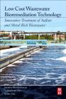 Low Cost Wastewater Bioremediation Technology: Innovative Treatment of Sulfate and Metal-Rich Wastewater By Jayanta Bhattacharya, Subhabrata Dev, Bidus Das Cover Image