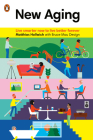 New Aging: Live Smarter Now to Live Better Forever By Matthias Hollwich, Bruce Mau Design Cover Image