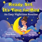 Ready, Set, It's Time for Bed: An Easy Nighttime Routine By Teneil Brown, Bobbie Hinman (Editor), Pei Jen (Illustrator) Cover Image