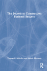 The Secrets to Construction Business Success By Thomas C. Schleifer, Mounir El Asmar Cover Image