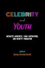 Celebrity and Youth: Mediated Audiences, Fame Aspirations, and Identity Formation (Mediated Youth #29) Cover Image