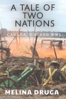 A Tale of Two Nations: Canada, U.S. and WWI By John Druga (Editor), Melina Druga Cover Image
