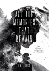 All the Memories That Remain: War, Alzheimer's, and the Search for a Way Home Cover Image
