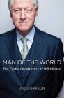 Man of the World: The Further Endeavors of Bill Clinton By Joe Conason Cover Image