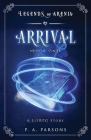 Arrival: Legends of Arenia Book 1 (A LitRPG Story) Cover Image