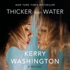 Thicker than Water: A Memoir By Kerry Washington, Kerry Washington (Read by) Cover Image