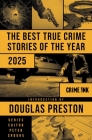 The Best True Crime Stories of the Year 2025 By Douglas Preston (Editor), Peter Crooks (Series edited by) Cover Image