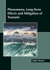 Phenomena, Long-Term Effects and Mitigation of Tsunami By Jaden Mason (Editor) Cover Image