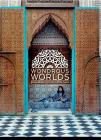 Wondrous Worlds: Art and Islam Through Time and Place Cover Image