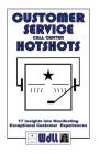 CUSTOMER SERVICE call center HOTSHOTS: 17 Insights into Manifesting Exceptional Customer Experiences By Wdll Cover Image