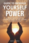 Guide to increase yourself power: Mind over mood, change your thoughts to change the way you think into positive feelings Cover Image