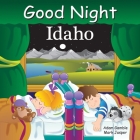 Good Night Idaho (Good Night Our World) By Adam Gamble, Mark Jasper, Joe Veno (Illustrator) Cover Image