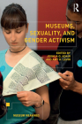 Museums, Sexuality, and Gender Activism (Museum Meanings) Cover Image
