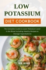 Low Potassium Diet Cookbook: The Complete Guide to Lower Pottasium Level in the Blood Including Healthy Recipes to Manage Hyperkalemia Cover Image