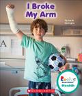 I Broke My Arm By Lisa M. Herrington Cover Image