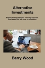 Alternative Investments: Explore trading strategies involving non-traditional assets like art, wine, or collectibles. Cover Image