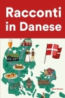 Racconti in Danese: Racconti in Danese per principianti e intermedi By Alma Hansen Cover Image