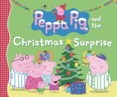 Peppa Pig and the Christmas Surprise By Candlewick Press Cover Image