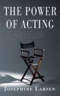 The Power of Acting By Josephine Larsen Cover Image