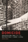 Domicide: Architecture, War and the Destruction of Home in Syria By Ammar Azzouz Cover Image