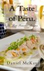 A Taste of Peru.: The Best Peruvian Recipes. By Daniel McKay Cover Image