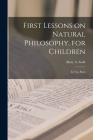 First Lessons on Natural Philosophy, for Children: In Two Parts By Mary A. Swift Cover Image