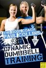Dynamic Dumbbell Training: The Ultimate Guide to Strength and Power Training with Australia's Body Coach By Paul Collins Cover Image