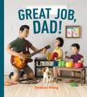 Great Job, Dad! By Holman Wang Cover Image