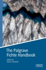 The Palgrave Fichte Handbook (Palgrave Handbooks in German Idealism) By Steven Hoeltzel (Editor) Cover Image