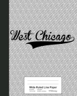 Wide Ruled Line Paper: WEST CHICAGO Notebook Cover Image