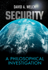 Security: A Philosophical Investigation By David A. Welch Cover Image