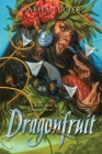 Dragonfruit By Makiia Lucier Cover Image