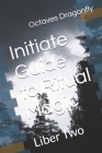Initiate Guide to Ritual Magic: Liber Two Cover Image