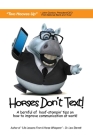 Horses Don't Text: A Barnful of Hoof-Stompin' Tips on How to Improve Communication at Work! By Lew Sterrett Cover Image