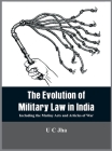 The Evolution of Military Law in India: Including the Mutiny Acts and Articles of War Cover Image