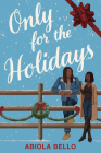 Only for the Holidays By Abiola Bello Cover Image
