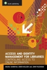 Access and Identity Management for Libraries: Controlling Access to Online Information By Mariam Garibyan, Simon McLeish, John Paschoud Cover Image