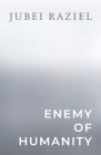 Enemy of Humanity By Jubei Raziel Cover Image