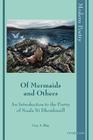 Of Mermaids and Others; An Introduction to the Poetry of Nuala Ní Dhomhnaill (Modern Poetry #8) By Cary A. Shay Cover Image