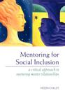 Mentoring for Social Inclusion: A Critical Approach to Nurturing Mentor Relationships By Helen Colley Cover Image