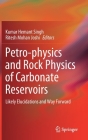 Petro-Physics and Rock Physics of Carbonate Reservoirs: Likely Elucidations and Way Forward By Kumar Hemant Singh (Editor), Ritesh Mohan Joshi (Editor) Cover Image