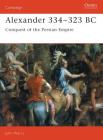 Alexander 334–323 BC: Conquest of the Persian Empire (Campaign) Cover Image