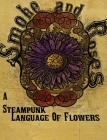Smoke and Roses: A Steampunk Language of Flowers Cover Image