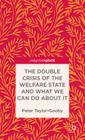 The Double Crisis of the Welfare State and What We Can Do about It (Palgrave Pivot) By P. Taylor-Gooby Cover Image