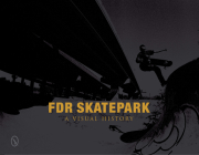 FDR Skatepark: A Visual History: A Visual History By Nicholas Orso Cover Image