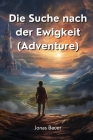 Die Suche nach der Ewigkeit (Adventure) By Jonas Bauer Cover Image