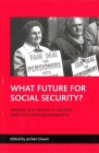 What future for social security?: Debates and reforms in national and cross-national perspective By Jochen Clasen (Editor) Cover Image